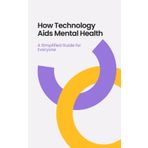 How Technology Aids Mental Health: A Simplified Guide for Everyone