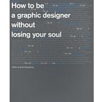 How To Be a Graphic Designer - 2nd Edition - Adrian Shaughnessy