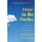 How to be Perfect the Correct Answer to Every Moral Question