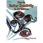 [(How to Foster Creativity in All Children )] [Author: M.E. Mayesky] [Jan-2003]