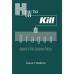 How to Kill a Dragon: Aspects of Indo-European Poetics by Watkins, Calvert (2001) Paperback