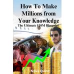 How To Make Millions from Your Knowledge: The $10M Playbook to Build, Market, and Sell Your Expertise Online