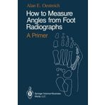How to Measure Angles from Foot Radiographs: A Primer by Alan E. Oestreich (4-Jan-1990) Paperback