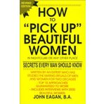 How to Pick Up Beautiful Women in Nightclubs or Any Other Place: Secrets Every Man Should Know by John Eagan (1-Dec-1993) Paperback
