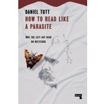 How to Read Like a Parasite: Why the Left Got High on Nietzsche