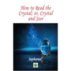 How to Read the Crystal; Or Crystal and Seer - Sepharial