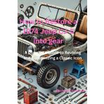How to Restore a 1974 Jeep CJ-5 into gear: A Complete Guide to Reviving and Customizing a Classic Icon