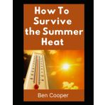 How to Survive the Summer Heat: A Practical Guide to Beating Extreme Temperatures, Staying Safe, and Keeping Your Cool When the Grid Goes Down (Practical Prepping, Band 37)