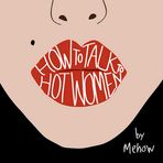 How to Talk to Hot Women: The 9 Secrets to Getting and Keeping the Woman (Wo