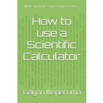 How to use a Scientific Calculator: Make your life and exams easier…
