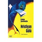 Hristiyan Gülü - Emine Şenlikoğlu