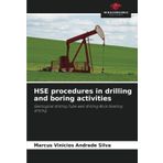 HSE procedures in drilling and boring activities: Geological drilling Tube well drilling Rock blasting drilling