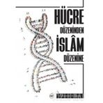 Hücre Düzeninden İslam Düzenine - Muhammed Ali Akçıra