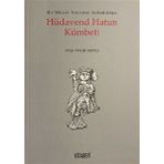 Hüdavend Hatun Kümbeti; Bir Mezar Anıtının Anlattıkları