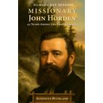 Hudson Bay Mission—Missionary John Horden: 42 Years Among the Cree & Eskimo