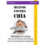 Huevos contra chía: Pataletas en prosa (de una nutricionista traumatizada por las recomendaciones dietéticas)