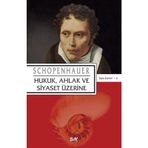 HUKUK, AHLAK VE SIYASET ÜZERİNE - ARTHUR SCHOPENHAUER