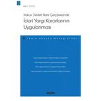 Hukuk Devleti İlkesi Çerçevesinde İdari Yargı Kararlarının Uygulanması - İdare Hukuku Monografileri - Berk Yılmaz 2021/09