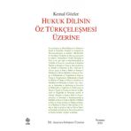 Hukuk Dilinin Öz Türkçeleşmesi Üzerine - Kemal Gözler