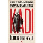 Hukuk ve İdare Adamı Olarak Osmanlı Devletinde Kadı - İlber Ortaylı