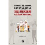 Hukuki ve Sosyal Boyutlarıyla İşçi Benzeri Çalışan Kavramı - Abdullah Erol