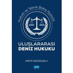 Hukuki ve Teknik Bakış Açısıyla Uluslararası Deniz Hukuku Emete Gözügüzelli