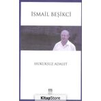 Hukuksuz Adalet - İsmail Beşikçi