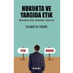 Hukukta ve Yargıda Etik - Harun Tepe