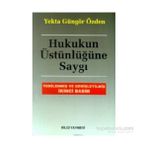 HUKUKUN ÜSTÜNLÜĞÜNE SAYGI - YEKTA GÜNGÖR ÖZDEN