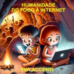 HUMANIDADE DO FOGO À INTERNET: A longa jornada que a humanidade percorreu ao longo de milhares de anos, desde o fogo para aquecer uma caverna fria até ... mundo (Biblioteca Mágica Portuguese, Band 1)