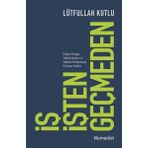 Humanist Kitap Yayıncılık İş İşten Geçmeden: Doğru Kurgu Yetkin Kadro Ve Yüksek Performans Üzerine Notlar