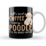 Humuts All I Need is Coffee and My Poodle It is too Peopley Outside Kupa