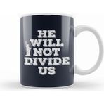 Humuts Anti Trump Donald Trump He Will Not Divide Us Kupa Bardak