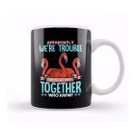 Humuts Apparently We Re Trouble When We Are Together! Kupa Bardak