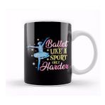 Humuts Ballet Like A Sport Only Harder Funny Dancer Pun Kupa Bardak