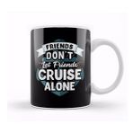 Humuts Cute Friends Don T Let Friends Cruise Alone Joke Kupa Bardak