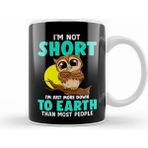 Humuts Cute Funny I am Not Short I am Just Down to Earth Kupa