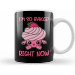 Humuts Cute & Funny I M So Baked Right Now Cupcake Pun Kupa