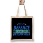 Humuts Cute & Funny In My Defence I Was Left Unsupervised Bez Çanta