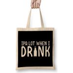 Humuts Cute Ipa Lot When I Drink Beer Funny Drinking Bez Çanta