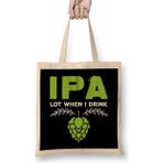 Humuts Cute Ipa Lot When I Drink Funny Beer Drinker S Pun Bez Çanta