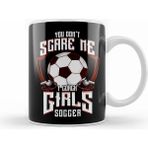 Humuts Cute You Don't Scare Me I Coach Girls Soccer Kupa Bardak