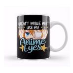 Humuts Don T Make Me Use My Anime Eyes Cute Kawaii Girl Kupa Bardak
