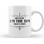 Humuts Dungeons And Dragons Because Im The Dm Thats Why Beyaz Kupa
