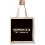 Humuts Funny Dermatologist Not Skin Doctor Dermatology Medicine Bez Çanta