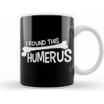Humuts Funny I Found This Humerus Bone Cute Science Pun Beyaz Kupa