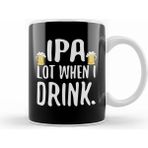 Humuts Funny Ipa Lot When I Drink Craft Beer Drinker Beyaz Kupa