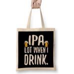 Humuts Funny Ipa Lot When I Drink Craft Beer Drinker Bez Çanta