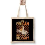 Humuts Funny It s Pelican Not Pelican t Sarcastic Fun Pun Bez Kadın Günlük Çanta