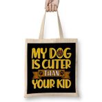 Humuts Funny My Dog Is Cuter Than Your Kid Dog Parents Bez Kadın Günlük Çanta